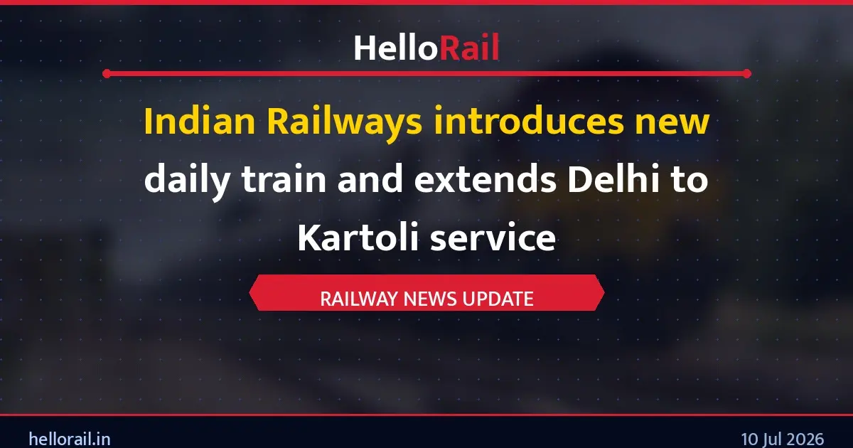 Indian Railways introduces new daily train and extends Delhi to Kartoli service