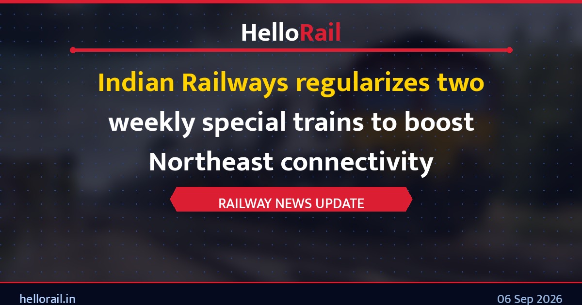 Indian Railways regularizes two weekly special trains to boost Northeast connectivity