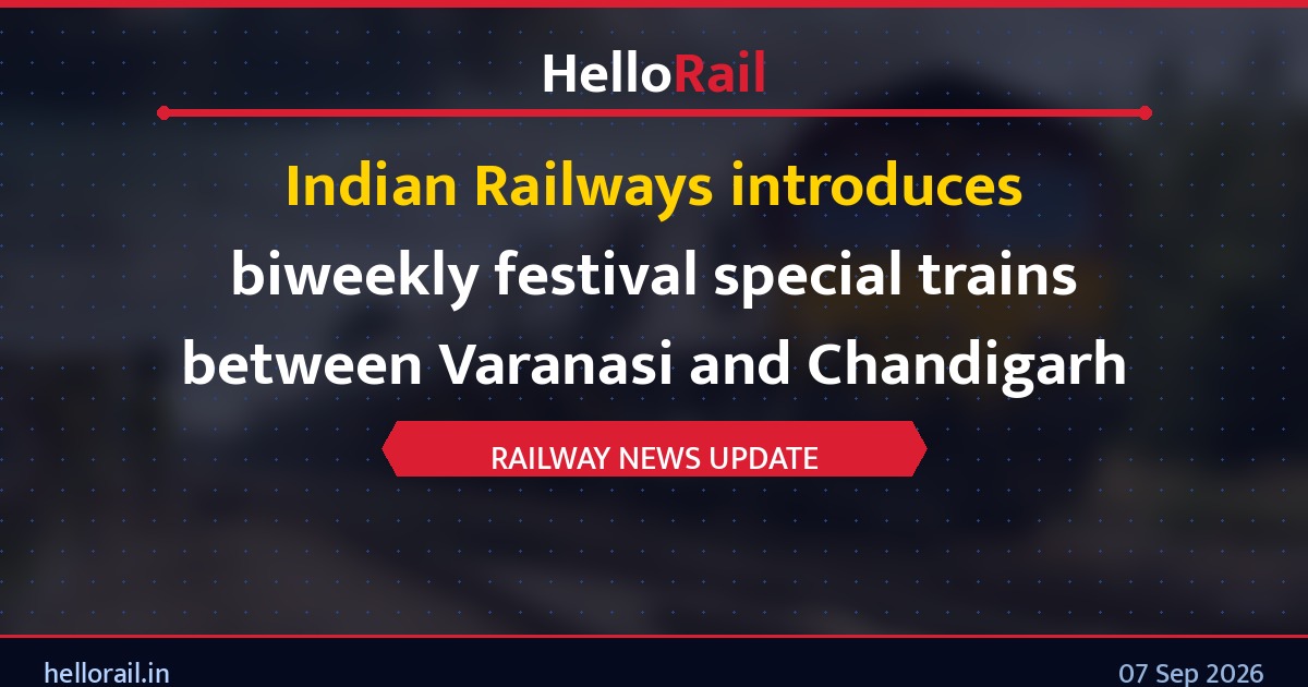 Indian Railways introduces biweekly festival special trains between Varanasi and Chandigarh