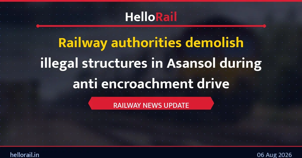 Railway authorities demolish illegal structures in Asansol during anti encroachment drive