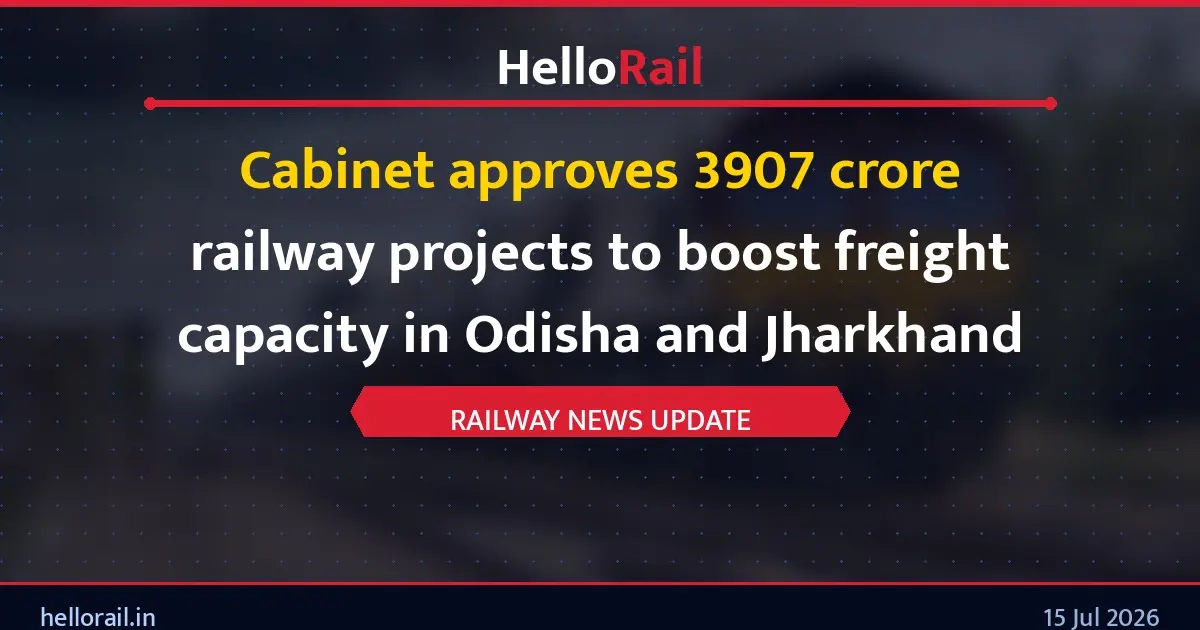 Cabinet approves 3907 crore railway projects to boost freight capacity in Odisha and Jharkhand
