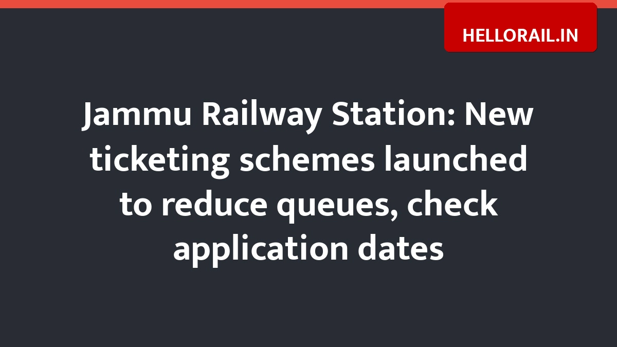 Jammu Railway Station: New ticketing schemes launched to reduce queues, check application dates
