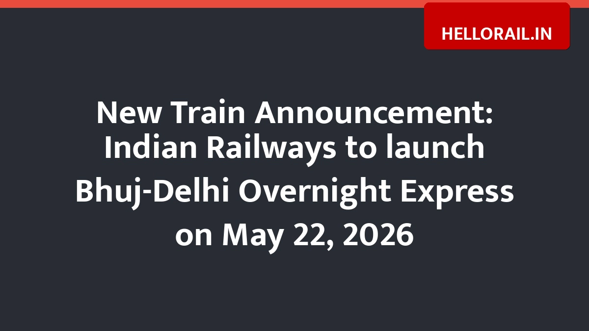New Train Announcement: Indian Railways to launch Bhuj-Delhi Overnight Express on May 22, 2026