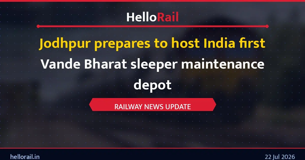 Jodhpur prepares to host India first Vande Bharat sleeper maintenance depot